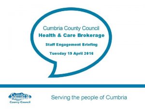 Health Care Brokerage Staff Engagement Briefing Tuesday 19