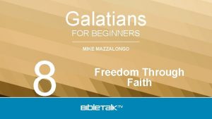 Galatians FOR BEGINNERS 8 MIKE MAZZALONGO Freedom Through