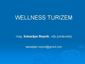 WELLNESS TURIZEM mag Sebastjan Repnik viji predavatelj sebastjan