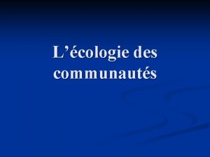 Lcologie des communauts G 1 1 et 1