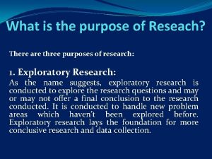 What is the purpose of Reseach There are