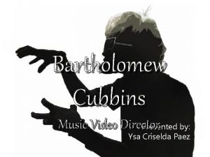 Bartholomew Cubbins Music Video Director Presented by Ysa