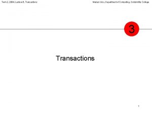 Term 2 2004 Lecture 6 Transactions Marian Ursu