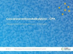 Cancerpreventionskalkylatorn CPK Mjliggr hlsoekonomiska berkningar en introduktion 2021