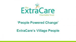 People Powered Change Extra Cares Village People Millie