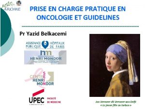 PRISE EN CHARGE PRATIQUE EN ONCOLOGIE ET GUIDELINES