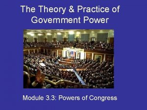 The Theory Practice of Government Power Module 3