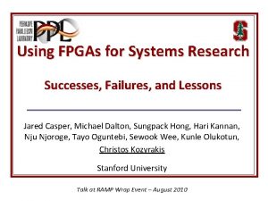 Using FPGAs for Systems Research Successes Failures and