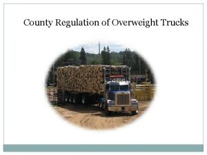County Regulation of Overweight Trucks Allison Bass Associates