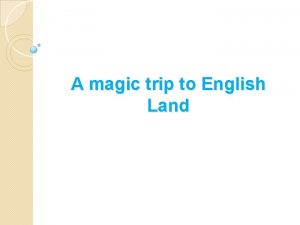 A magic trip to English Land The third