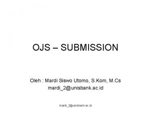 OJS SUBMISSION Oleh Mardi Siswo Utomo S Kom