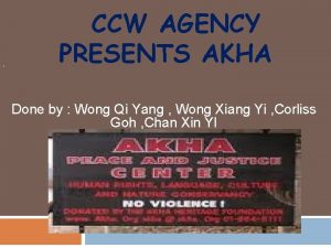 CCW AGENCY PRESENTS AKHA Done by Wong Qi