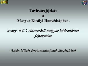 Tviratrejtjelzs a Magyar Kirlyi Honvdsgben avagy a C2