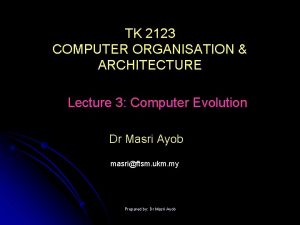 TK 2123 COMPUTER ORGANISATION ARCHITECTURE Lecture 3 Computer