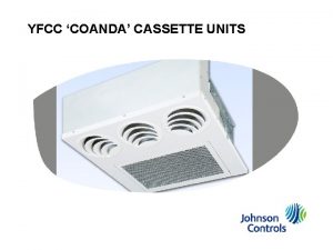 YFCC COANDA CASSETTE UNITS YFCC COANDA CASSETTE UNITS