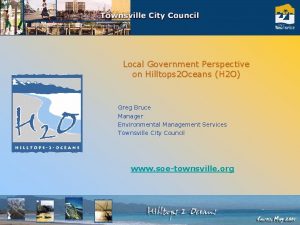 Local Government Perspective on Hilltops 2 Oceans H