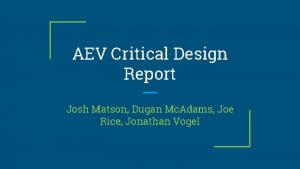 AEV Critical Design Report Josh Matson Dugan Mc