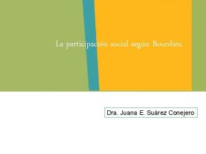 La participacin social segn Bourdieu Dra Juana E