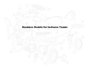 Business Models for InHouse Teams Business Models for