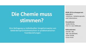 Die Chemie muss stimmen Eine Befragung zu individuellen