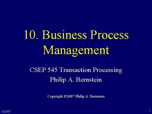 10 Business Process Management CSEP 545 Transaction Processing