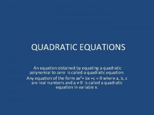 QUADRATIC EQUATIONS An equation obtained by equating a