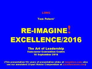 LONG Tom Peters REIMAGINE EXCELLENCE2016 The Art of