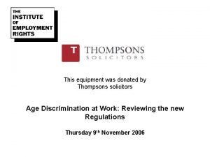 This equipment was donated by Thompsons solicitors Age