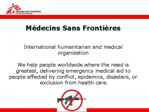 Mdecins Sans Frontires International humanitarian and medical organization