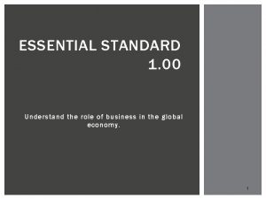ESSENTIAL STANDARD 1 00 Understand the role of