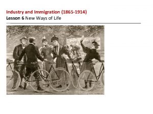 Industry and Immigration 1865 1914 Lesson 6 New