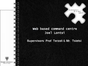 Web based command centre Joel Lontsi Supervisors Prof