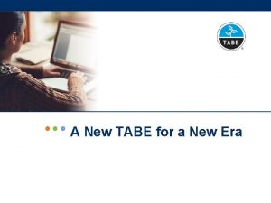 A New TABE for a New Era Agenda