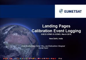 Landing Pages Calibration Event Logging GSICS GRWG GDWG