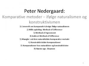 Peter Nedergaard Komparative metoder iflge naturalismen og konstruktivismen