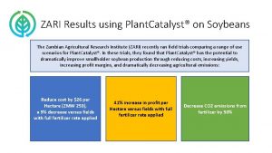 ZARI Results using Plant Catalyst on Soybeans The