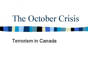 The October Crisis Terrorism in Canada Separatism in