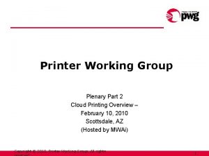 Printer Working Group Plenary Part 2 Cloud Printing