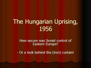 The Hungarian Uprising 1956 How secure was Soviet