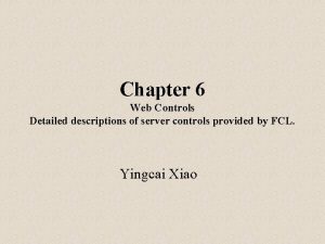 Chapter 6 Web Controls Detailed descriptions of server
