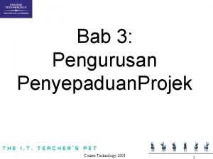 Bab 3 Pengurusan Penyepaduan Projek Course Technology 2001