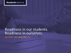 Readiness in our students Readiness in ourselves July