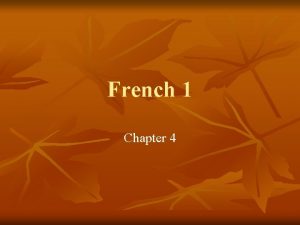 French 1 Chapter 4 Lisez n Read pages