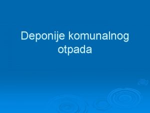 Deponije komunalnog otpada Zato deponije Odnos ekonomskih indikatora