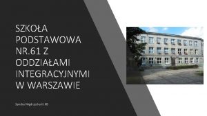 SZKOA PODSTAWOWA NR 61 Z ODDZIAAMI INTEGRACYJNYMI W