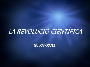 LA REVOLUCI CIENTFICA S XVXVII I Cosmologia Antiga
