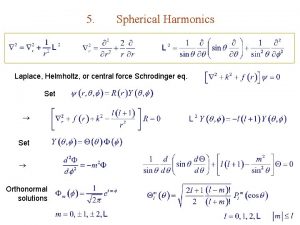 5 Spherical Harmonics Laplace Helmholtz or central force