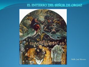 EL ENTIERRO DEL SEOR DE ORGAZ Pablo Jos