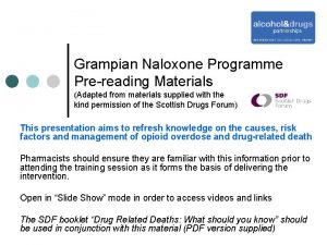 Grampian Naloxone Programme Prereading Materials Adapted from materials