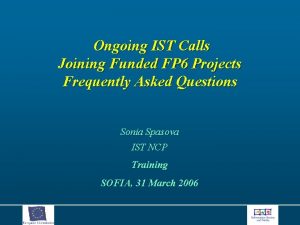 Ongoing IST Calls Joining Funded FP 6 Projects